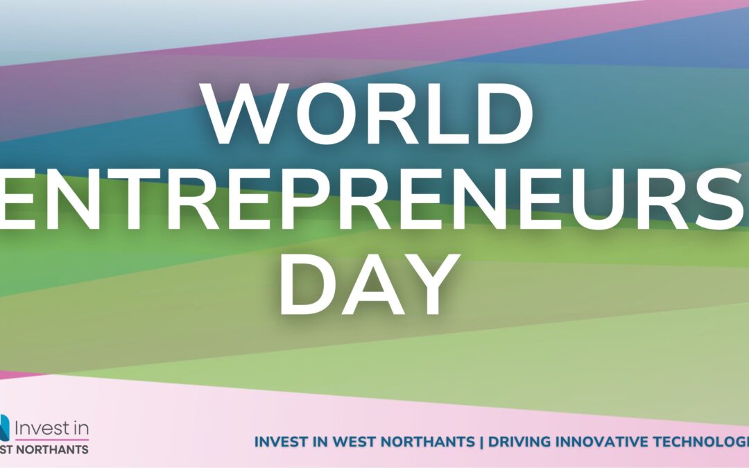 Celebrating World Entrepreneurs Day in West Northants